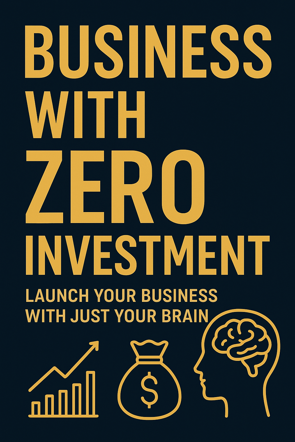 Zero Investment Startup Guide — Launch Your Business with Just Your Brain (10-Page Digital eBook)